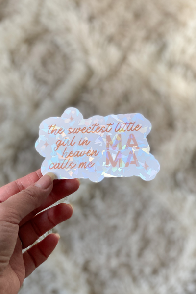 The Sweetest Little Baby in Heaven Calls me Mama Holographic Sticker
