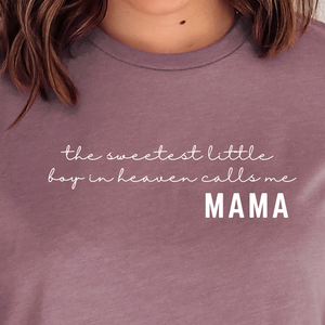 The Sweetest Little Boy in Heaven Calls me Mama Shirt