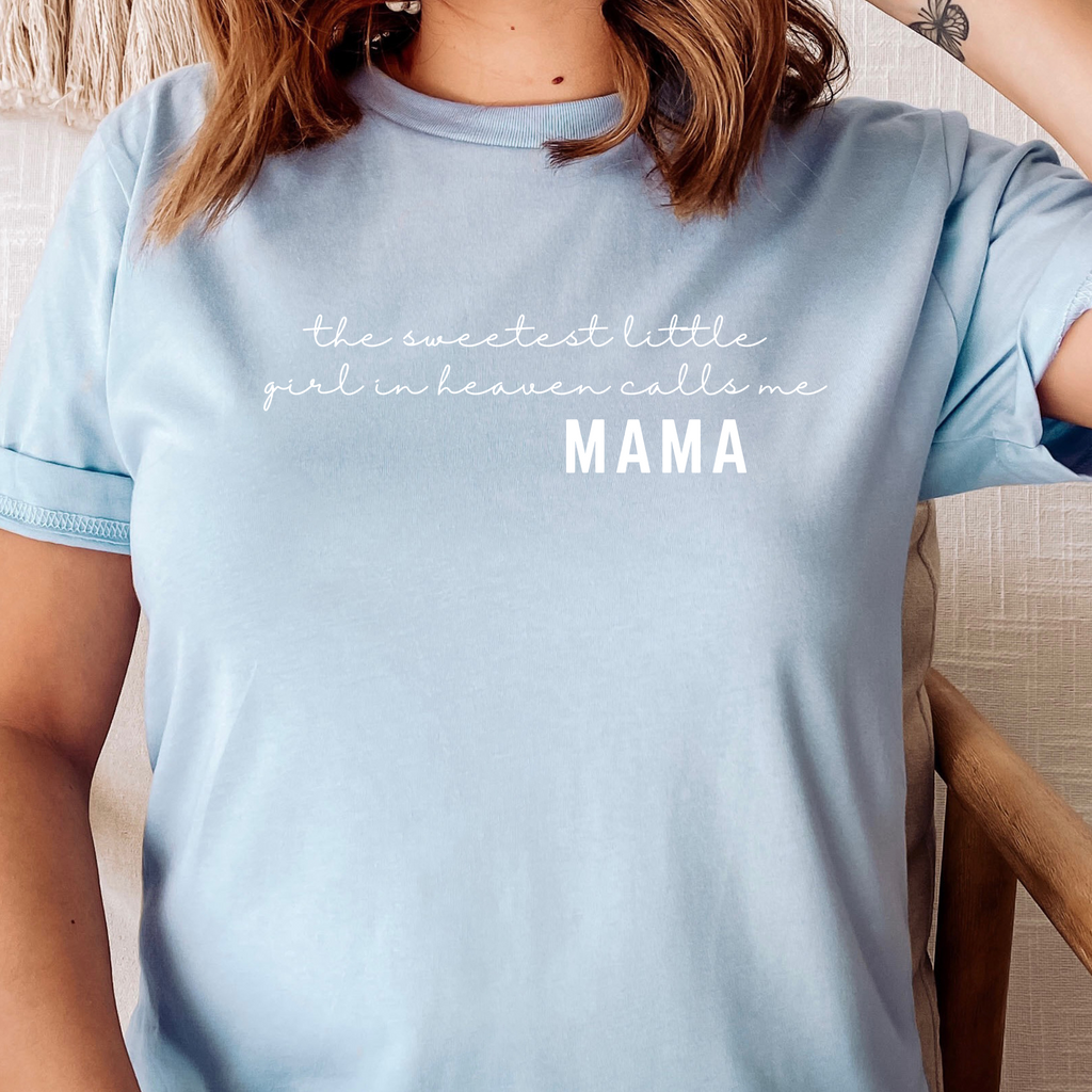 The Sweetest Little Girl in Heaven Calls me Mama Shirt – EveAmara