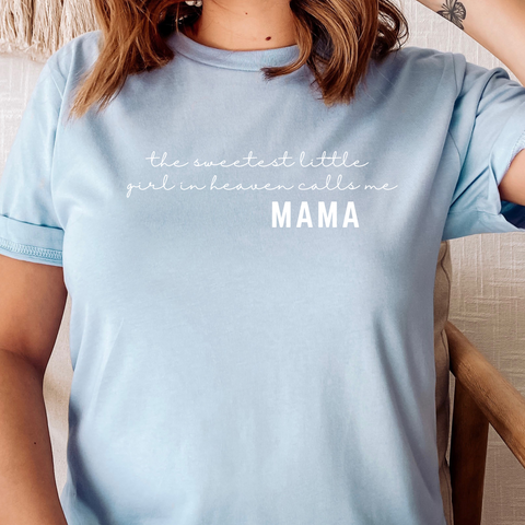 The Sweetest Little Girl in Heaven Calls me Mama Shirt