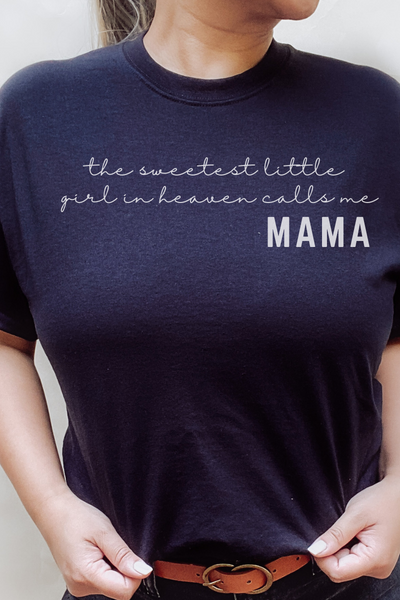 The Sweetest Little Girl in Heaven Calls me Mama Shirt