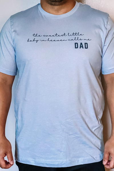 The Sweetest Little Baby/Babies in Heaven Calls me Dad Shirt