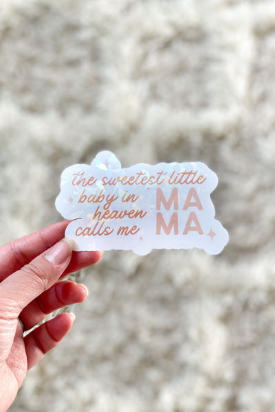 The Sweetest Little Baby in Heaven Calls me Mama Holographic Sticker
